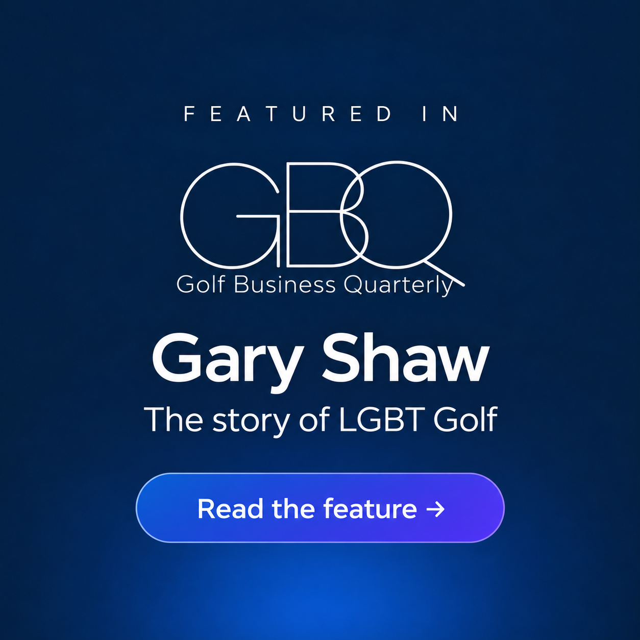 Gary Shaw Golf and LGBT Golf featured in GBQ Golf Business Quarterly magazine